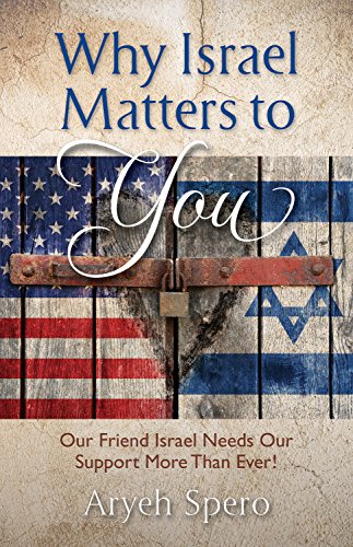 why israel matters to you, our friend israel needs our support